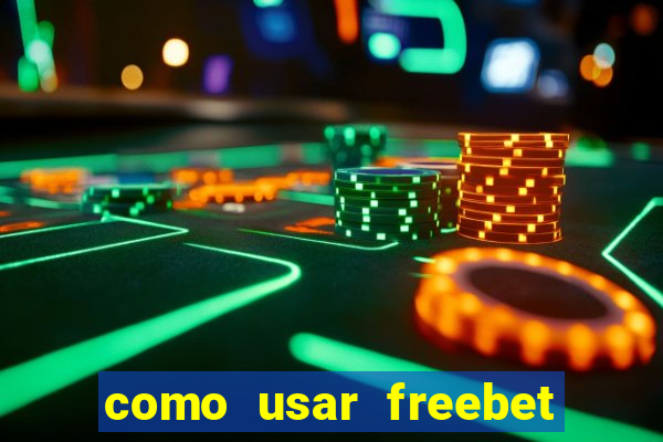 como usar freebet vai de bet